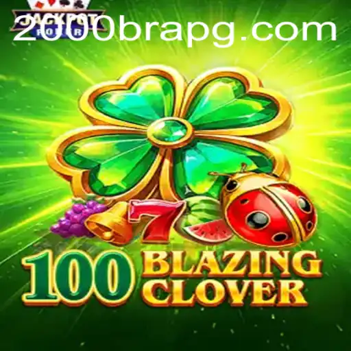 Exploring the Exciting World of 100BlazingClover: A Comprehensive Guide